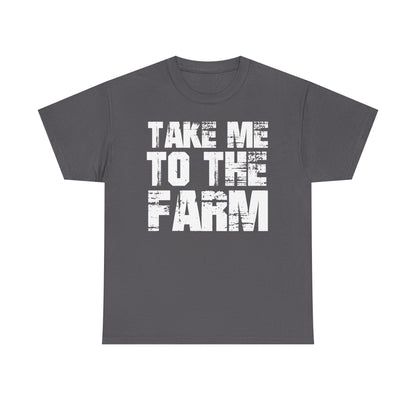 Take Me To The Farm T-Shirt