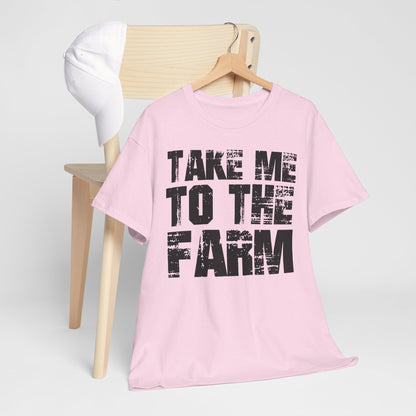 Take Me To The Farm T-Shirt