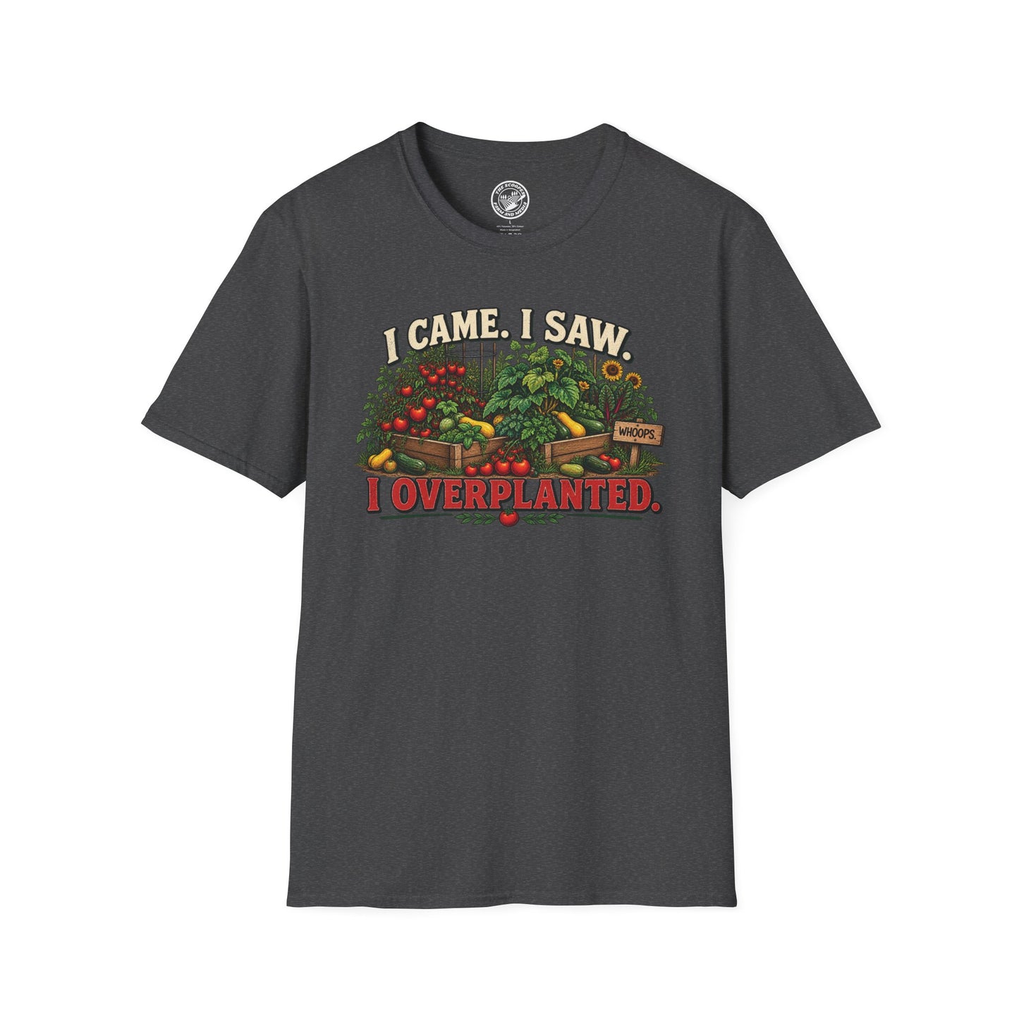I Came. I Saw. I Overplanted. T-Shirt