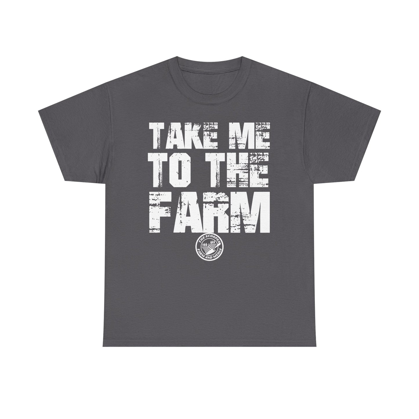 Take Me To The Farm The Scoopes Farm and Media T-Shirt