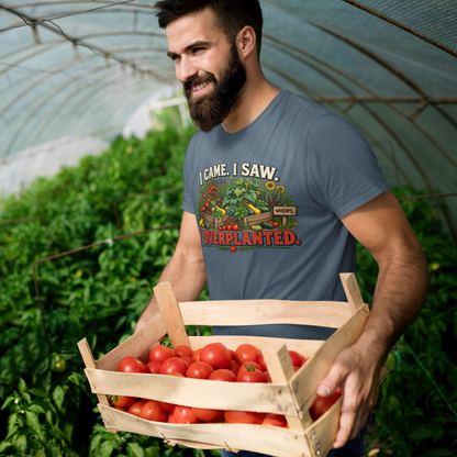 I Came. I Saw. I Overplanted. T-Shirt