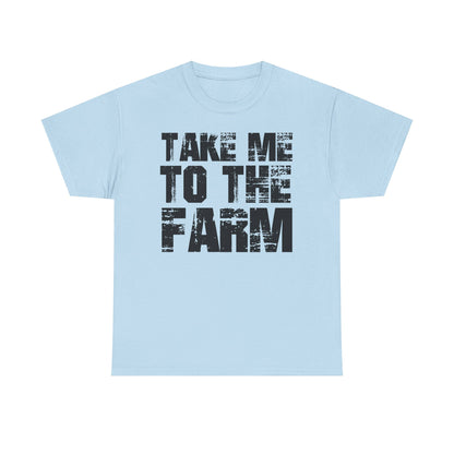 Take Me To The Farm T-Shirt