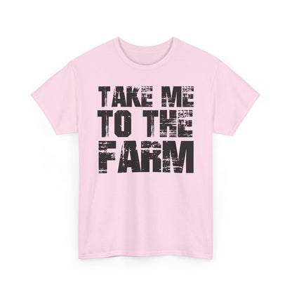 Take Me To The Farm T-Shirt