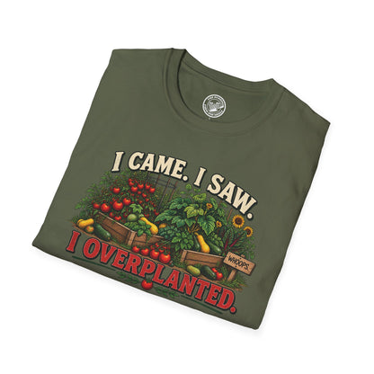 I Came. I Saw. I Overplanted. T-Shirt