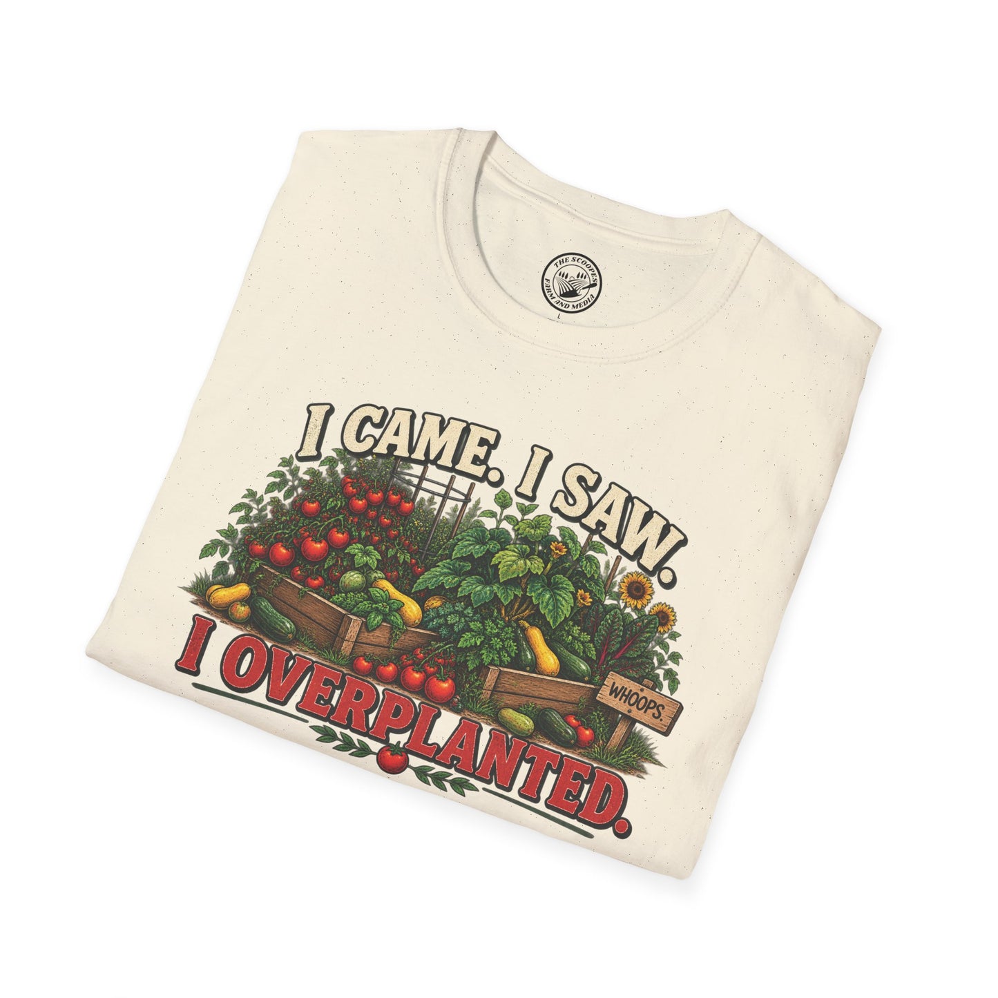 I Came. I Saw. I Overplanted. T-Shirt