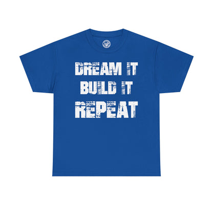 Dream It, Build It, Repeat DIY Builder T-Shirt