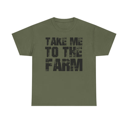 Take Me To The Farm T-Shirt