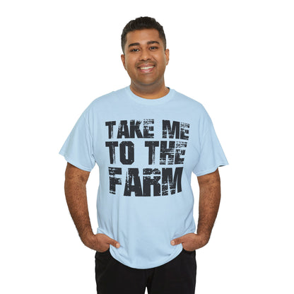 Take Me To The Farm T-Shirt